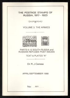 "1988 Catalog 'The Postage Stamps of Russia 1917-1923' , Volume 3 The Armies, Part 6-12. South Russia and Russian Refugee Posr Issues, Text and Plates ""A"", Far East and Related Issues, by DR. R. J. CERESA"