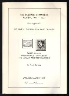1990 Catalog 'The Postage Stamps of Russia 1917-1923' , Volume 3 The Armies & Post Offices, Part 16-18. Russian Post Offices in The Levant and White Armies, by DR. R. J. CERESA